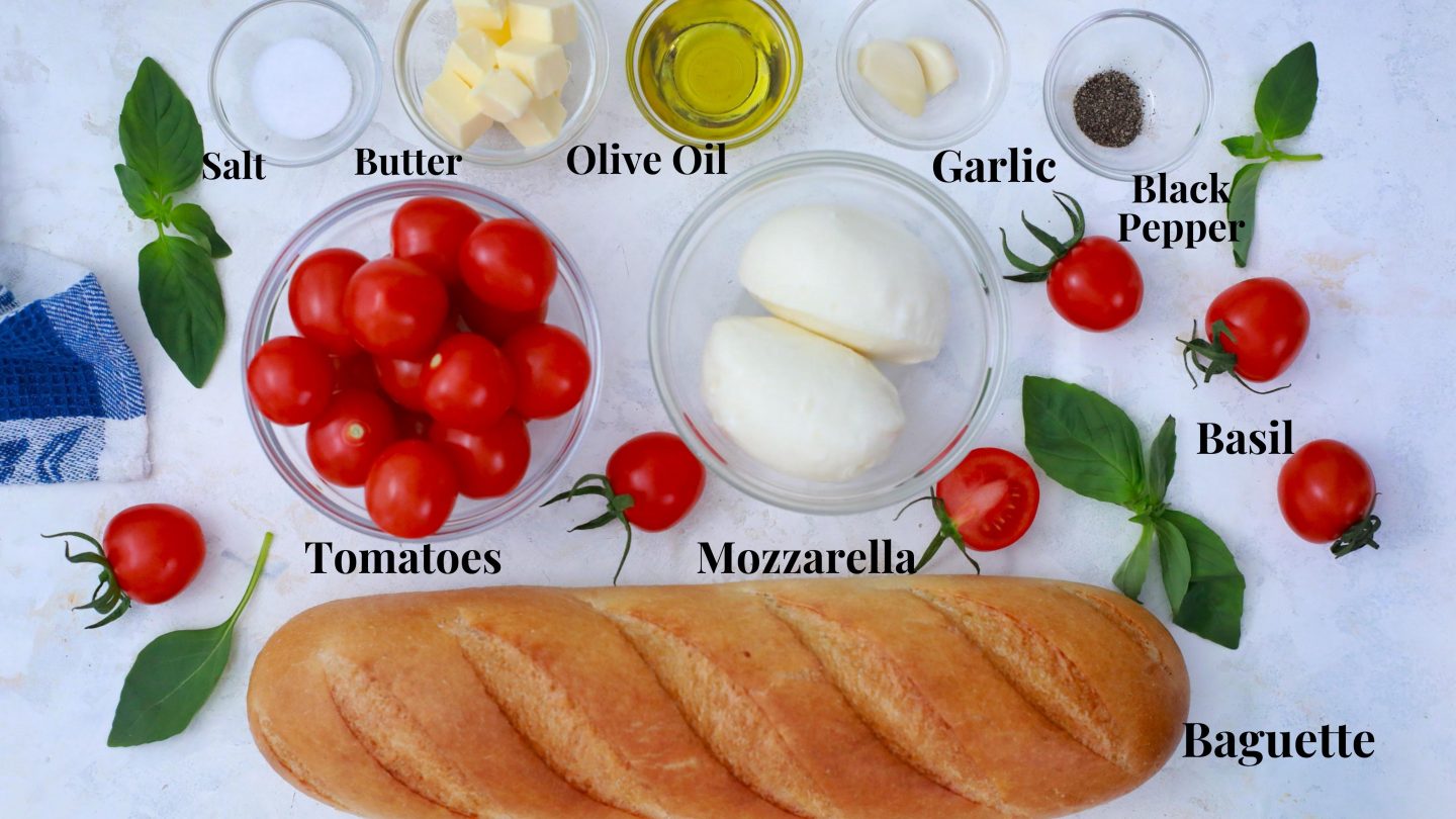 Bruschetta Ingredients: salt, butter, olive oil, garlic, black pepper, basil, baguette, mozzarella, cherry tomatoes